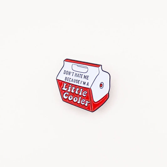 Don't Hate Me Because I'm a Little Cooler Pin