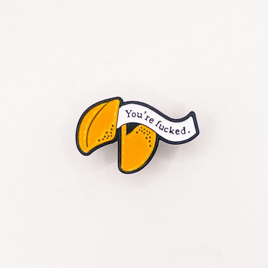 You're Fucked Fortune Cookie Pin