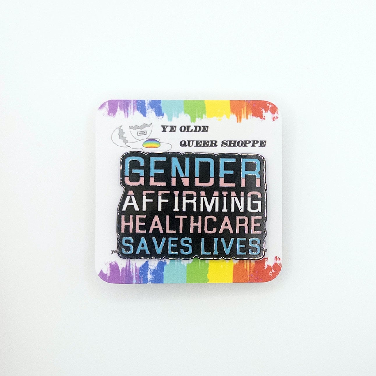 Gender Affirming Healthcare Saves Lives Pin