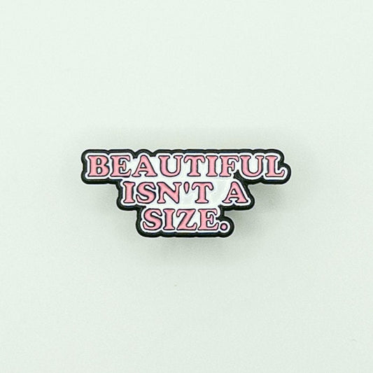 Beautiful Isn't a Size Pin